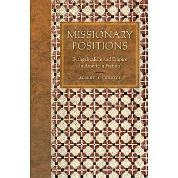 Missionary Positions: Evangelicalism and Empire in American Fiction