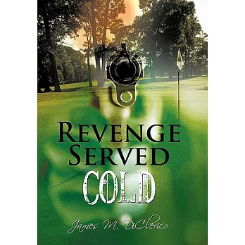 Revenge Served Cold: A Novel