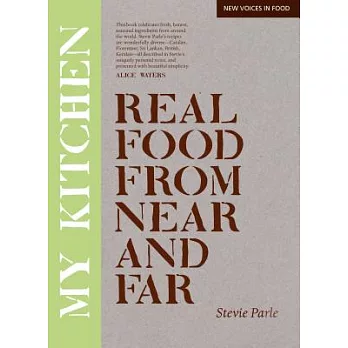 My Kitchen: Real Food from Near and Far