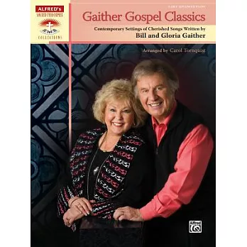 Gaither Gospel Classics: Contemporary Settings of Cherished Songs Written by Bill and Gloria Gaither