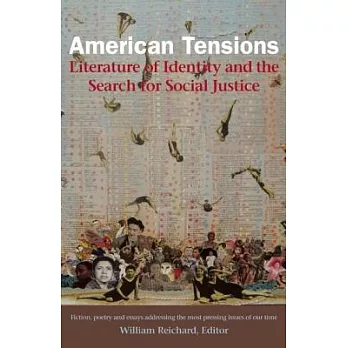 American Tensions: Literature of Identity and the Search for Social Justice: Stories, Poems, and Essays Addressing The Most Pres