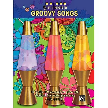 5 Finger Groovy Songs: 10 Far-Out Hits Arranged for Piano With Optional Duet Accompaniments