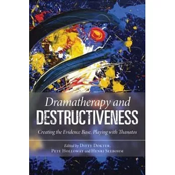 Dramatherapy and Destructiveness: Creating the Evidence Base, Playing with Thanatos