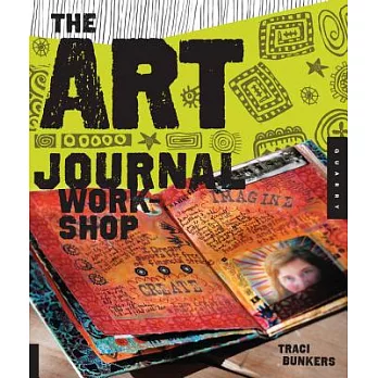 The Art Journal Workshop: Break Through, Explore, and Make It Your Own