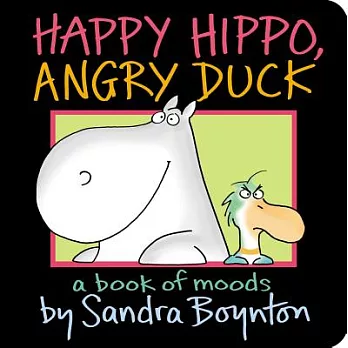 Happy hippo, angry duck  : a book of moods