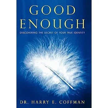 Good Enough: Discovering the Secret of Your True Identity