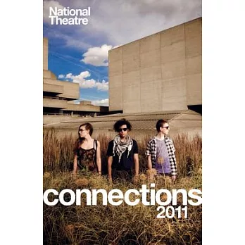 National Theatre Connections 2011: Plays for Young People: Frank & Ferdinand; Gap; Cloud Busting; Those Legs; Shooting Truth; Bassett; Gargantua; Chil