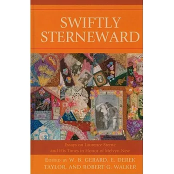 Swiftly Sterneward: Essays on Lawrence Sterne and His Times in Honor of Melvyhn New