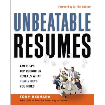 Unbeatable Resumes: America’s Top Recruiter Reveals What Really Gets You Hired