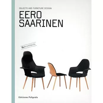 Eero Saarinen: Objects and Furniture Design