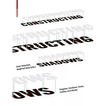 Constructing Shadows: Pergolas, Pavilions, Tents, Cables, and Plants