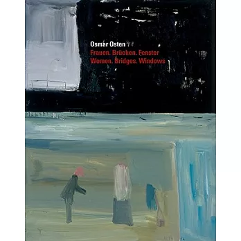 Osmar Osten: Frauen, Brucken, Fenster / Women, Bridges, Windows