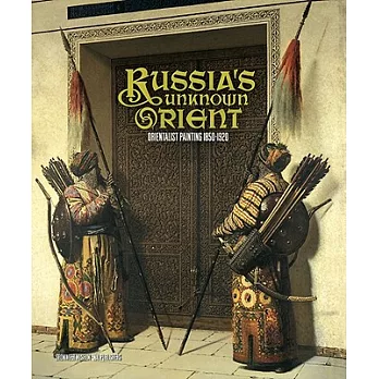 Russia’s Unknown Orient: Orientalist Painting 1850-1920