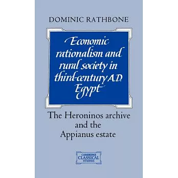 Economic Rationalism and Rural Society in Third-Century AD Egypt: The Heroninos Archive and the Appianus Estate