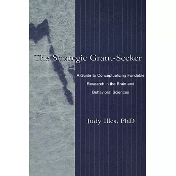 The Strategic Grant-Seeker: A Guide to Conceptualizing Fundable Research in the Brain and Behavioral Sciences