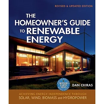 The Homeowner’s Guide to Renewable Energy: Achieving Energy Independence Through Solar, Wind, Biomass, and Hydropower