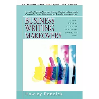 Business Writing Makeovers: Shortcut Solutions to Improve Your Letters, E-Mails, and Faxes