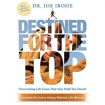 Destined for the Top: Overcoming Life Issues That May Hold You Down!