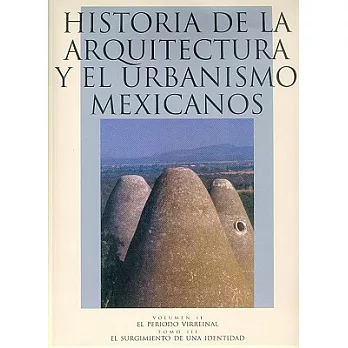 Historia de la arquitectura y el urbanismo mexicanos/ Architecture History and Mexicans Urbanism: El Periodo Virreinal, Tomo Iii