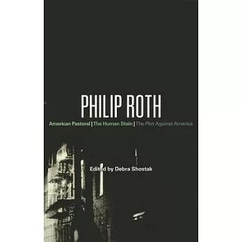 Philip Roth: American Pastoral, the Human Stain, the Plot Against America