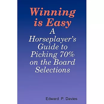 Winning Is Easy: A Horseplayer’s Guide to Picking 70% on the Board Selections