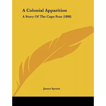 A Colonial Apparition: A Story of the Cape Fear