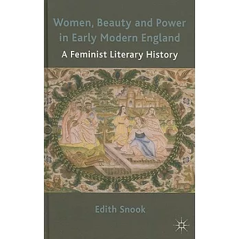 Women, Beauty and Power in Early Modern England: A Feminist Literary History