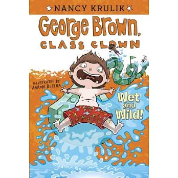 George Brown, class clown (5) : Wet and wild! /
