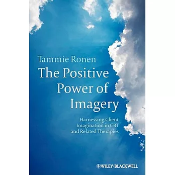 The Positive Power of Imagery: Harnessing Client Imagination in CBT and Related Therapies