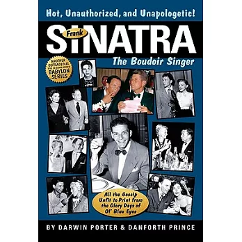 Frank Sinatra, the Boudoir Singer: All the Gossip Unfit to Print