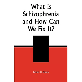 What Is Schizophrenia and How Can We Fix It?
