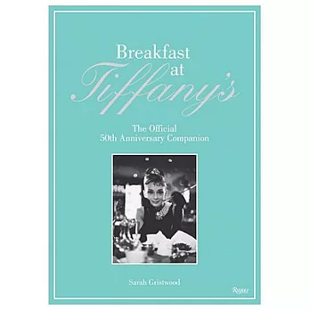 Breakfast at Tiffany’s: The Official 50th Anniversary Companion