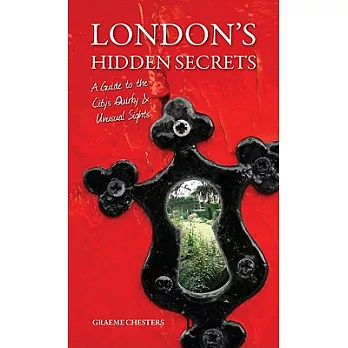 London’s Hidden Secrets: A Guide to the City’s Quirky & Unusual Sights