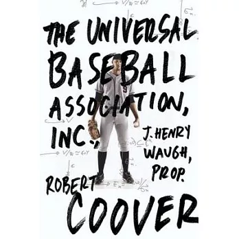 The Universal Baseball Association, Inc., J. Henry Waugh, Prop.