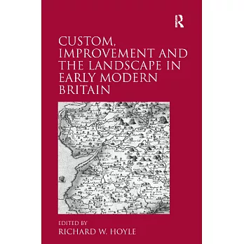 Custom, Improvement and the Landscape in Early Modern Britain