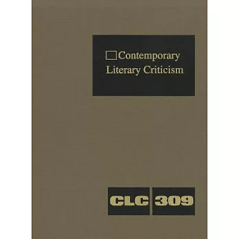 Contemporary Literary Criticism: Criticism of the Works of Today’s Novelists, Poets, Playwrights, Short Story Writers, Scriptwr