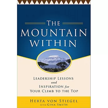 The Mountain Within: Leadership Lessons and Inspiration for Your Climb to the Top