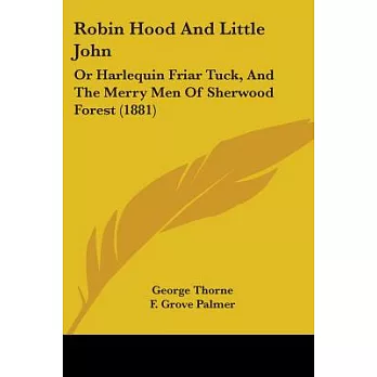 Robin Hood and Little John: Or Harlequin Friar Tuck, and the Merry Men of Sherwood Forest