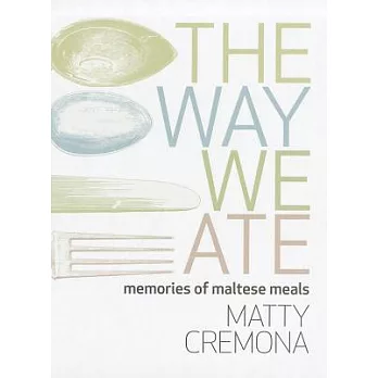 The Way We Ate: Memories of Maltese Meals