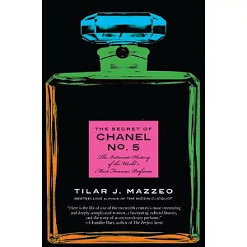 The Secret of Chanel No. 5: The Intimate History of the World’s Most Famous Perfume