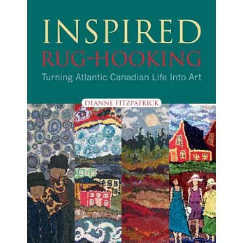 Inspired Rug-Hooking: Turning Atlantic Canadian Life Into Art