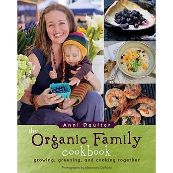 The Organic Family Cookbook: Growing, Greening, and Cooking Together