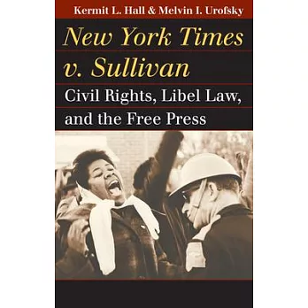 New York Times v. Sullivan: Civil Rights, Libel Law, and the Free Press