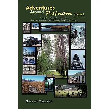 Adventures Around Putnam: Family Friendly, Outdoors Oriented, Low or No Cost Things to Do in and Around Putnam County