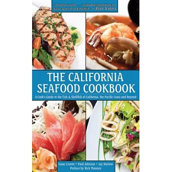 The California Seafood Cookbook: A Cook’s Guide to the Fish and Shellfish of California, the Pacific Coast and Beyond