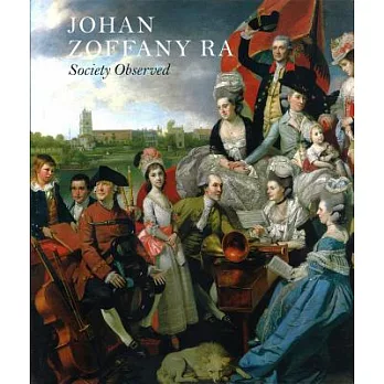 Johan Zoffany RA: Society Observed