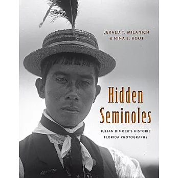 Hidden Seminoles: Julian Dimock’s Historic Florida Photographs