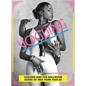 Voguing and the House Ballroom Scene of New York City 1989-92