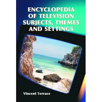 Encyclopedia of Television Subjects, Themes and Settings