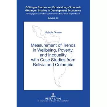 Measurement of Trends in Wellbeing, Poverty, and Inequality with Case Studies from Bolivia and Colombia